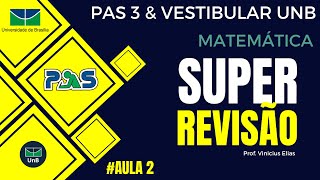 REVISÃO PAS UNB  PAS 3  Matemática  Aula 1 [upl. by Aiym730]