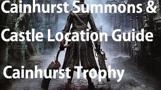 Bloodborne  How to Find Cainhurst Summons amp Forsaken Cainhurst Castle Cainhurst Trophy Guide [upl. by Flann795]