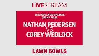 LAWN BOWLS  Nathan Pedersen vs Corey Wedlock  Adelaide Masters  Grand Final [upl. by Rayshell29]