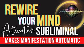 Rewire Your Mind To Manifest Automatically  WORKS FAST ⚡️ Belief Transformer Subliminal [upl. by Mcclenon]