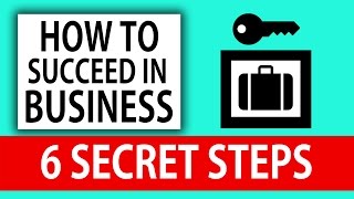 How To SUCCEED in Business  6 SECRET STEPS [upl. by Lotsirk]