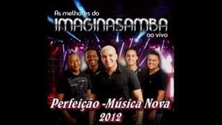 Imaginasamba  Perfeição ♫ 2012 [upl. by Bamberger]