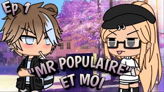 quotMr Populairequot et MOI  E1 S1  GachaLife Série FR [upl. by Alleb]