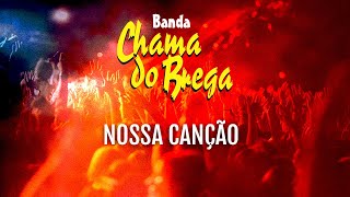 Banda Chama Do Brega  Nossa Canção [upl. by Lubeck800]