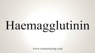 How To Pronounce Haemagglutinin [upl. by Lanny]