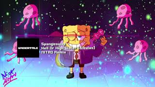 Spongeswap Undertale AU  quotHell Or High Water Bibulusquot NITRO Remix [upl. by Radec]