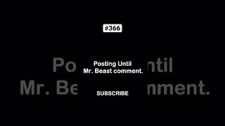 Posting Until MrBeast Comment mrbeast new [upl. by Vikki]