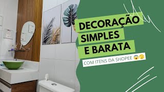 DECORAÇÃO DE BANHEIRO PEQUENO SIMPLES E BARATO COM ITENS DA SHOPEE [upl. by Ennovy]