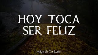 Mägo de Oz  Hoy Toca Ser Feliz  Letra [upl. by Iluj]