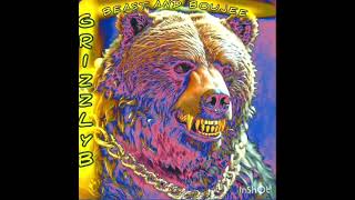 Grizzly B  Beast and Boujee [upl. by Ytineres]