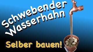 Schwebender Wasserhahn  einfach SELBER BAUEN [upl. by Cralg107]