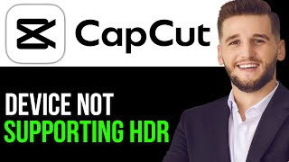 HOW TO FIX DEVICE NOT SUPPORTING HDR IN CAPCUT 2024FULL GUIDE [upl. by Anecuza]