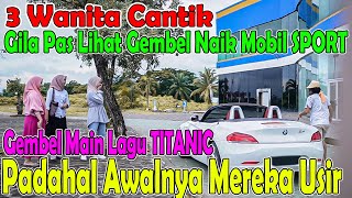 3 Wanita Cantik Gila Pas Lihat Gembel Naik Mobil SPORT Padahal Awalnya Mereka Usir Mainkan TITANIC [upl. by Katherin]