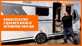 KNAUS SÜDWIND 580 QS Vorstellung inkl Sonderausstattung  Erfahrung vom langjährigen Camper [upl. by Giffie658]