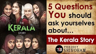 The Kerala Story  5 Questions YOU should Ask Yourselves [upl. by Fitting935]