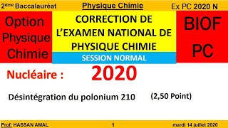 CORRECTION DE L’EXAMEN NATIONAL DE PHYSIQUE CHIMIE PC SN 2020 DESINTEGRATION POLONIUM 210 25 [upl. by Kred727]