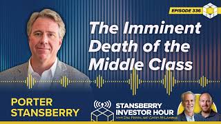 The Imminent Death of the Middle Class with Porter Stansberry [upl. by Frederiksen182]