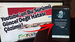 Youtubeun Bu Sürümü Güncel Değil ve Cihazınıza Uygun Güncelleme Bulunmuyor  \u00100 ÇÖZÜM [upl. by Jo]