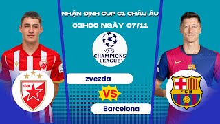 NHẬN ĐỊNH BÓNG ĐÁ CRVENA ZVEZDA VS BARCA 03H00 NGÀY 711 NHẤN CHÌM CHỦ NHÀ  LƯỢT TRẬN THỨ 4 CÚP C1 [upl. by Eimorej753]