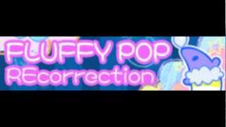 FLUFFY POP HD 「REcorrection ＬＯＮＧ」 [upl. by Norval]