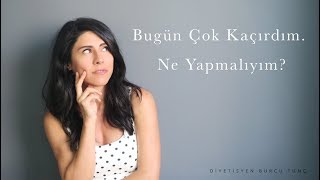 Bugün çok kaçırdım Ne yapmalıyım  AŞIRI YEME [upl. by Retsila]