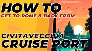 HOW TO GET TO ROMES CIVITAVECCHIA CRUISE PORT [upl. by Rheinlander]