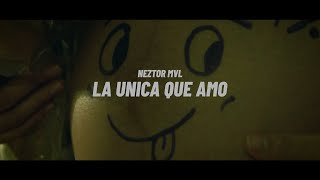 NEZTOR MVL  LA UNICA QUE AMO VIDEO OFICIAL [upl. by Annalee]