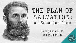 On Sacerdotalism by BB Warfield [upl. by Ibbie]