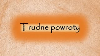 Trudne powroty [upl. by Silda]