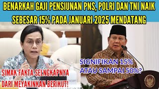 BENERKAH GAJI PENSIUNAN amp POLRI SERTA TNI NAIK SEBESAR 15 JANUARI 2025  SIMAK FAKTA SELENGKAPNYA [upl. by Apfelstadt]