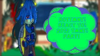 ★ROTTMNT REACT TO TMNT 2012★★1★★READ DESCRIPTION★★ALITTLE BIT OF ANGST★ [upl. by Prady]