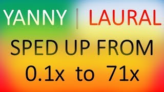 YANNY LAUREL SPED UP FROM O1x to 71x AS FAST AUDIO ILUSION PITCHFREQUENCY LAURAL YANNI YANI [upl. by Nylteak]