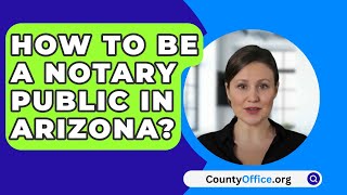 How To Be A Notary Public In Arizona  CountyOfficeorg [upl. by Aihsaei]