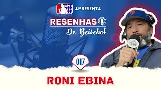 RESENHAS DO BEISEBOL  RESENHA COM RONI EBINA [upl. by Assek]