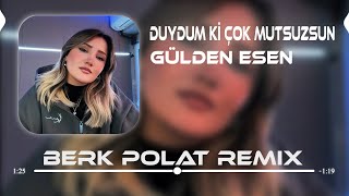 Gülden Esen  Duydum Ki Çok Mutsuzsun Berk Polat Remix  Gittin De Neler Buldun [upl. by Odranar518]