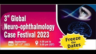 3rd Global NeuroOphthalmology Case Festival 2023 [upl. by Riva]