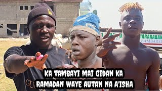 MARTANIN AUTAN NA AISHA GA BAHAGON RAMADAN KO IYAYEN GIDAN KA YA SUKA JI [upl. by Woods]