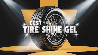 Best Tire Shine Gel 2024 🔥 Top 5 Best Tire Shine Gel Reviews [upl. by Eehsar230]