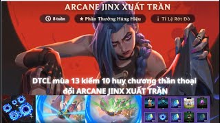 KIẾM 10 HUY CHƯƠNG THẦN THOẠI ĐỔI LINH THÚ CHIBI ARCANE JINX XUẤT TRẦN [upl. by Rebah]