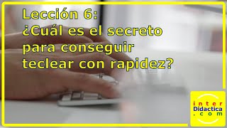 Lección 6 ¿Cuál es el secreto para conseguir teclear con rapidez Curso de Mecanografía [upl. by Euqinim]