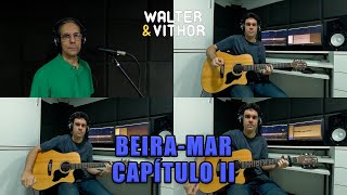 Beira Mar  Capítulo II Versão Completa  Zé Ramalho  Walter amp Vithor  Produção VH Studios [upl. by Toille889]