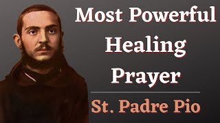 quotThe Most Powerful Healing Prayerquot  Padre Pio [upl. by Feigin]