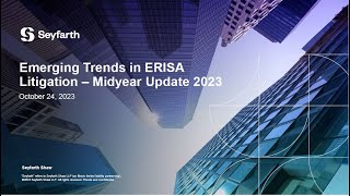 Seyfarth Webinar Emerging Trends in ERISA Litigation – Midyear Update 2023  October 24 2023 [upl. by Nuri]