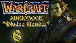 Warcraft Władca Klanów  Fanowski Audiobook Pl AI  Część 6 [upl. by Hoisch]