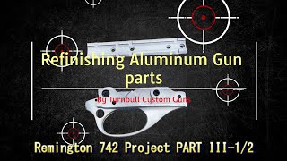 Quick Gunsmithing Jobs  Refinishing Aluminum Gun parts  742 Trigger guard refinishing [upl. by Polinski]