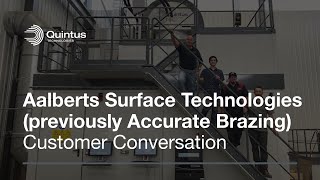 Quintus Customer Conversations Aalberts Surface Technologies previously Accurate Brazing [upl. by Boswall]