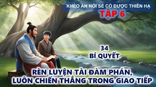 Khéo Ăn Nói Sẻ Có Được Thiên Hạ  Rèn Luyện Tài Đàm Phán Luôn Nắm Chắc Phần Thắng [upl. by Cochard]