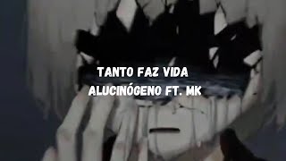 Tanto faz vida  Alucinógeno ft Mk [upl. by Kealey]