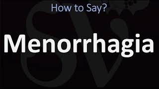 How to Pronounce Menorrhagia CORRECTLY [upl. by Kilgore362]