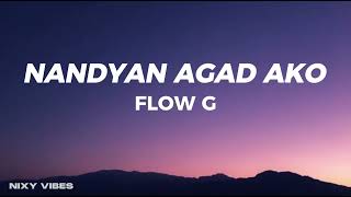 Flow G  Nandyan Agad Ako Lyrics [upl. by Atneuqal]